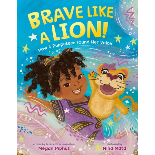 Brave Like a Lion!: How a Puppeteer Found Her Voice - Hardcover