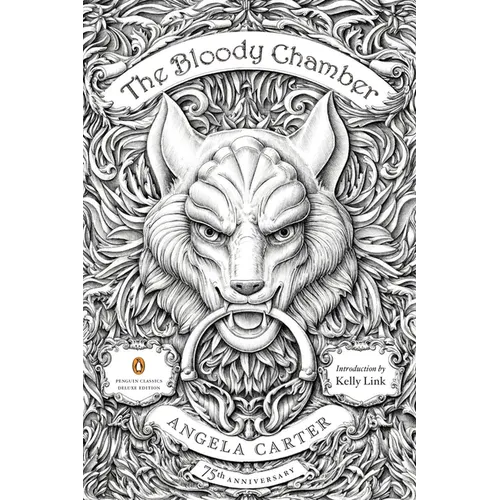 The Bloody Chamber: And Other Stories: 75th-Anniversary Edition (Penguin Classics Deluxe Edition) - Paperback