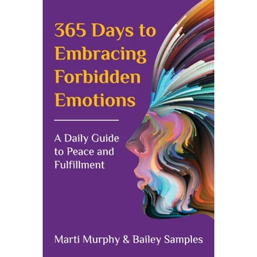 365 Days to Embracing Forbidden Emotions: A Daily Guide to Peace and Fulfillment - Paperback