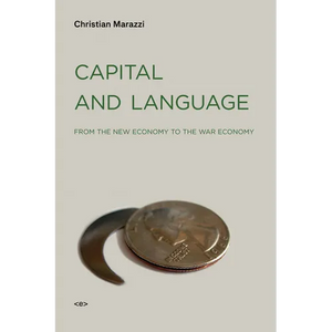 Capital and Language: From the New Economy to the War Economy - Paperback
