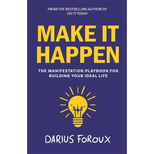 Make It Happen: The Manifestation Playbook for Building Your Ideal Life - Paperback