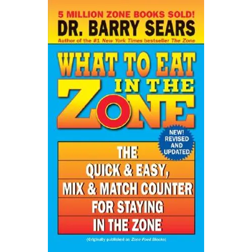 What to Eat in the Zone: The Quick & Easy, Mix & Match Counter for Staying in the Zone - Mass Market Paperbound