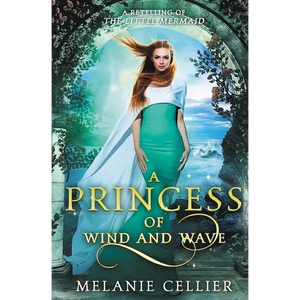 A Princess of Wind and Wave: A Retelling of The Little Mermaid - Paperback