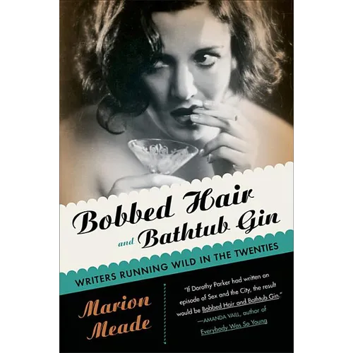Bobbed Hair and Bathtub Gin: Writers Running Wild in the Twenties - Paperback
