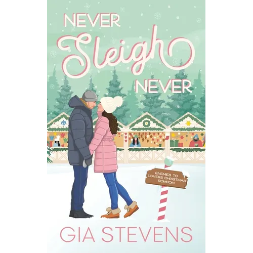 Never Sleigh Never: An Enemies to Lovers Christmas Romcom - Paperback