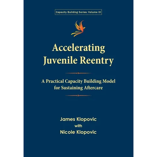Accelerating Juvenile Reentry: A Practical Capacity Building Model for Sustaining Aftercare - Paperback