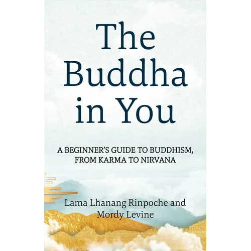 The Buddha in You: A Beginner's Guide to Buddhism, from Karma to Nirvana - Paperback