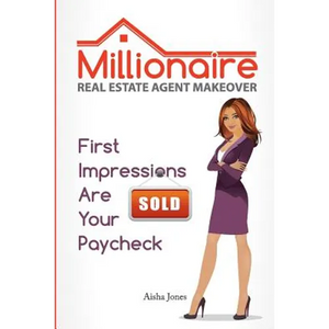 Millionaire Real Estate Agent Makeover: First Impressions Are Your Paycheck - Paperback