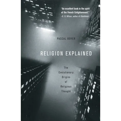 Religion Explained: The Evolutionary Origins of Religious Thought - Paperback