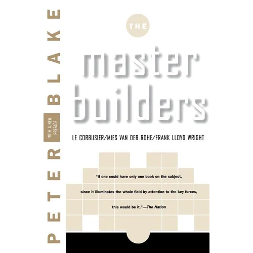 Master Builders: Le Corbusier, Mies Van Der Rohe, and Frank Lloyd Wright (Reissue) - Paperback