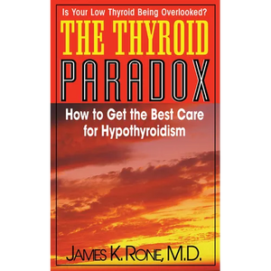 The Thyroid Paradox: How to Get the Best Care for Hypothyroidism - Paperback