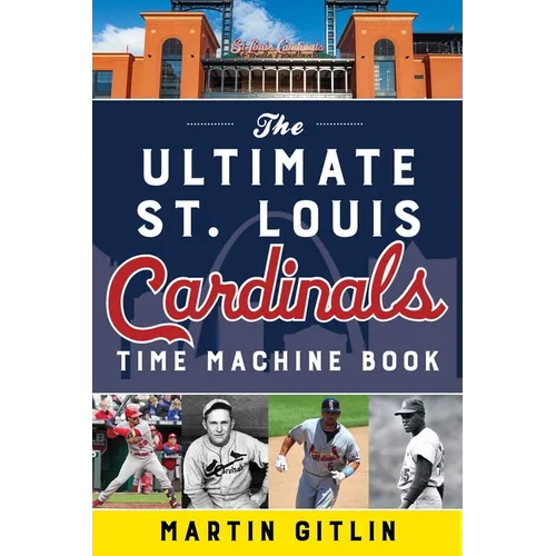 The Ultimate St. Louis Cardinals Time Machine Book - Paperback