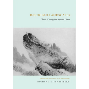 Inscribed Landscapes: Travel Writing from Imperial China - Paperback