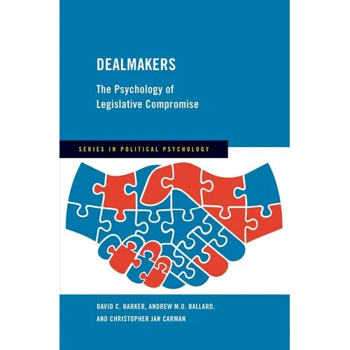 Dealmakers: The Psychology of Legislative Compromise - Hardcover