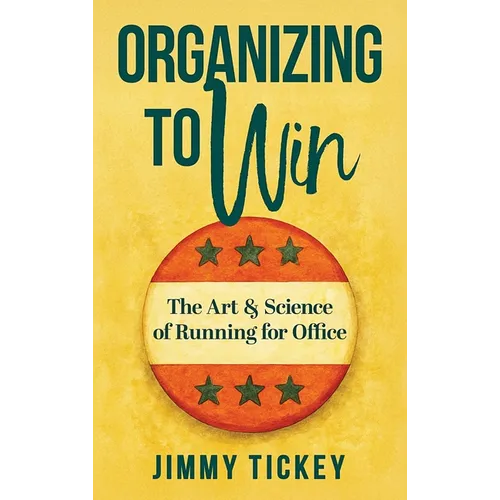 Organizing to Win: The Art and Science of Running for Office - Hardcover
