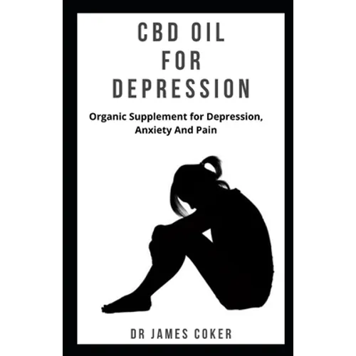 CBD Oil for Depression: Organic supplement for depression, anxiety and pain - Paperback