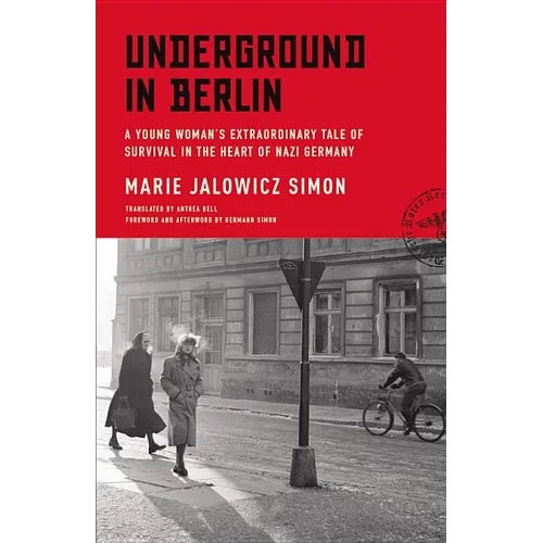 Underground in Berlin: A Young Woman's Extraordinary Tale of Survival in the Heart of Nazi Germany - Hardcover