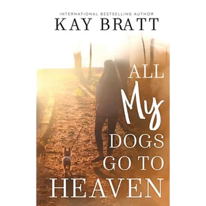 All (my) Dogs Go to Heaven: Signs from our Pets From the Afterlife and A Grief Guide to Get You Through - Paperback