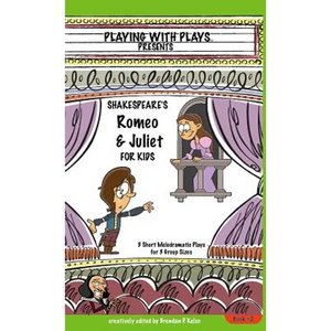 Shakespeare's Romeo & Juliet for Kids: 3 Short Melodramatic Plays for 3 Group Sizes - Hardcover
