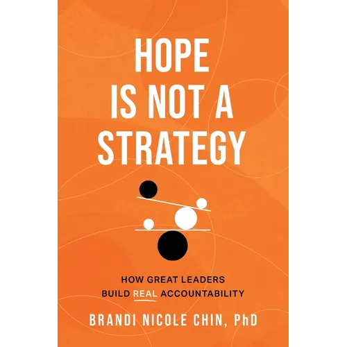 Hope Is Not a Strategy: How Great Leaders Build Real Accountability - Paperback