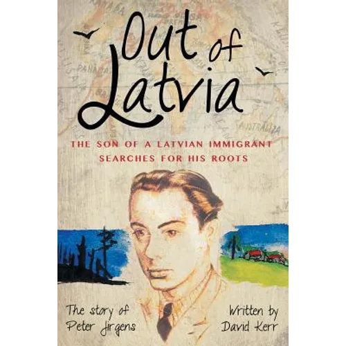 Out of Latvia: The Son of a Latvian Immigrant Searches for his Roots. - Paperback