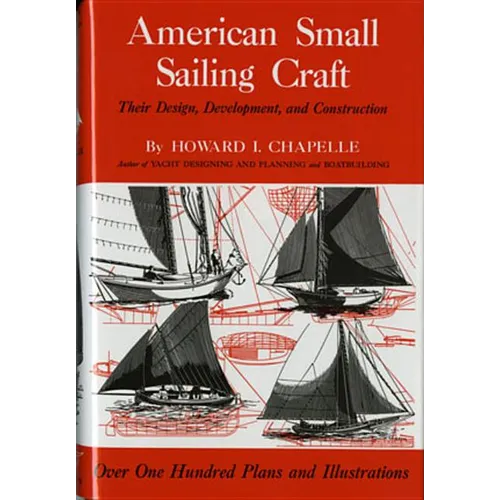 American Small Sailing Craft: Their Design, Development and Construction - Hardcover