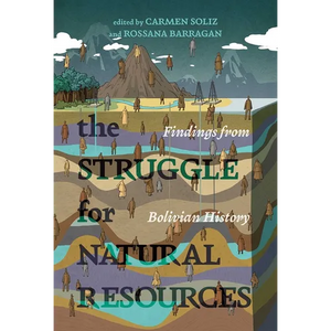 Struggle for Natural Resources: Findings from Bolivian History - Paperback