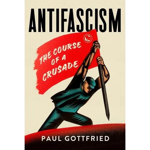 Antifascism: The Course of a Crusade - Hardcover
