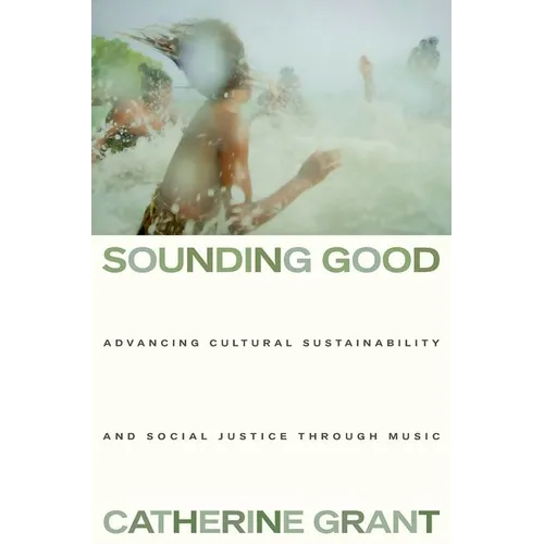 Sounding Good: Advancing Cultural Sustainability and Social Justice Through Music - Paperback