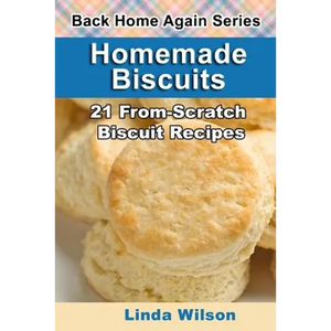 Homemade Biscuits: 21 From-Scratch Biscuit Recipes - Paperback