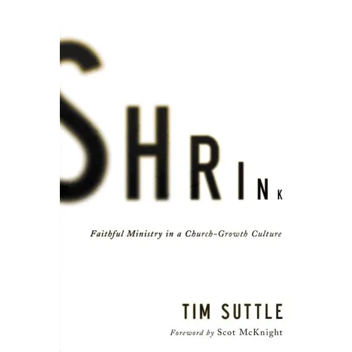 A Shrink: Faithful Ministry in a Church-Growth Culture - Paperback