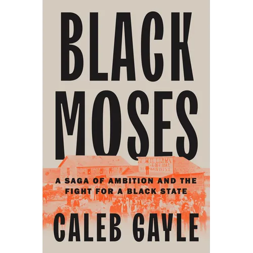Black Moses: A Saga of Ambition and the Fight for a Black State - Hardcover