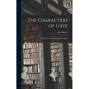 The Characters of Love: a Study in the Literature of Personality - Hardcover