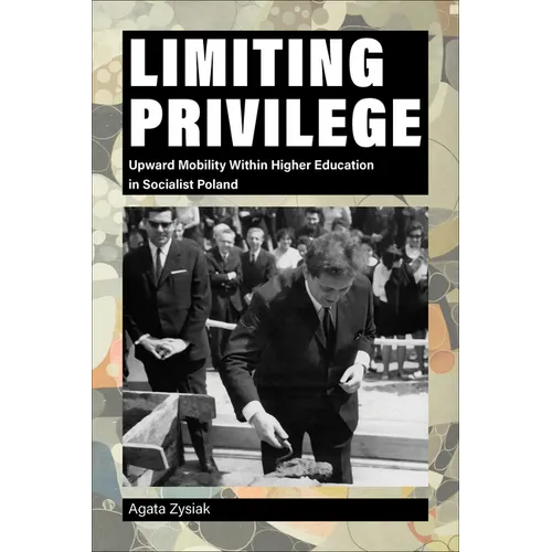 Limiting Privilege: Upward Mobility Within Higher Education in Socialist Poland