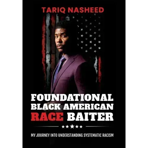 Foundational Black American Race Baiter: My Journey Into Understanding Systematic Racism - Hardcover