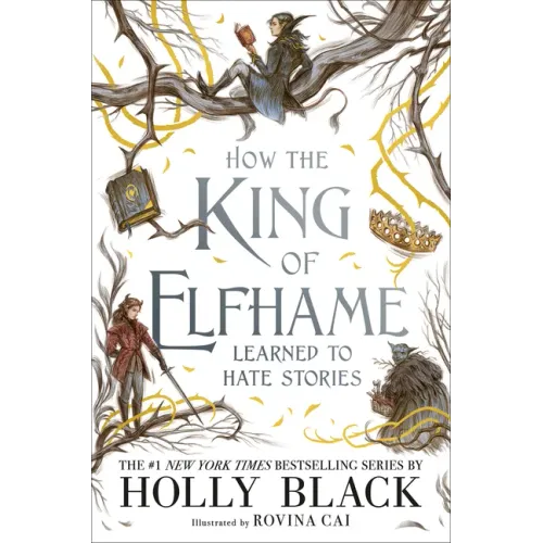 How the King of Elfhame Learned to Hate Stories - Hardcover
