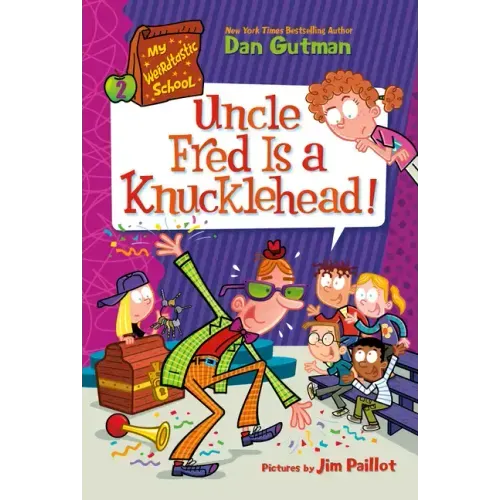 My Weirdtastic School #2: Uncle Fred Is a Knucklehead! - Paperback