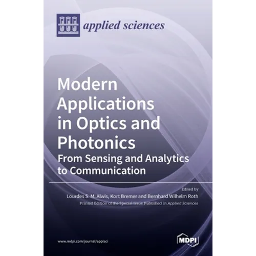 Modern Applications in Optics and Photonics: From Sensing and Analytics to Communication - Hardcover