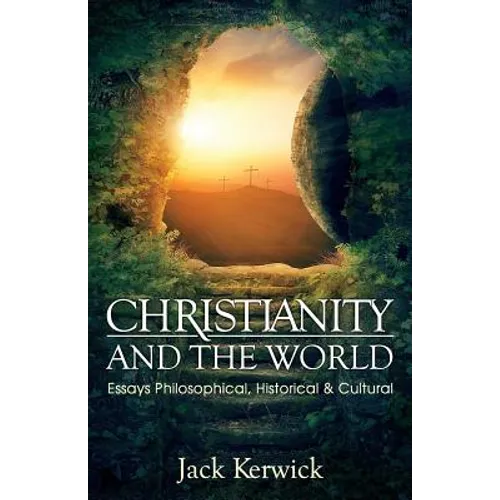 Christianity and the World: Essays Philosophical, Historical and Cultural - Paperback