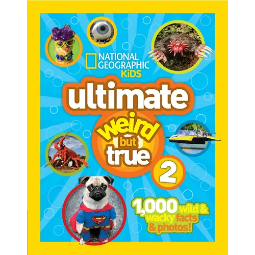 Ultimate Weird But True 2: 1,000 Wild & Wacky Facts & Photos! - Hardcover