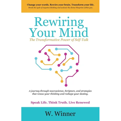 Rewiring Your Mind: The Transformative Power of Self-Talk - Paperback
