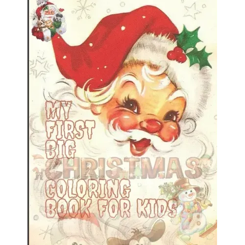 My First Big Christmas Coloring Book for Kids: 100 Unique Design For Your Lovely Kids, Fun Easy and Relaxing Designs - Paperback