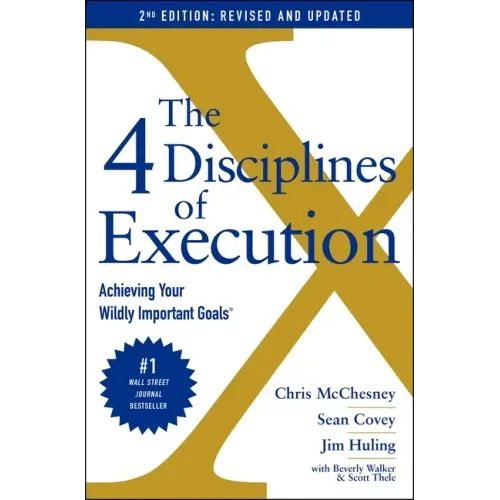 The 4 Disciplines of Execution: Revised and Updated: Achieving Your Wildly Important Goals - Hardcover