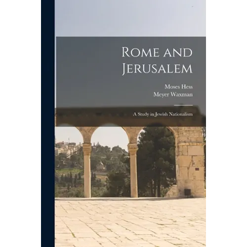 Rome and Jerusalem: a Study in Jewish Nationalism - Paperback