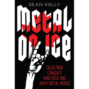 Metal on Ice: Tales from Canada's Hard Rock and Heavy Metal Heroes - Paperback