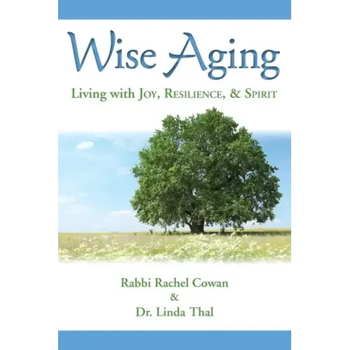 Wise Aging: Living with Joy, Resilience, & Spirit - Paperback