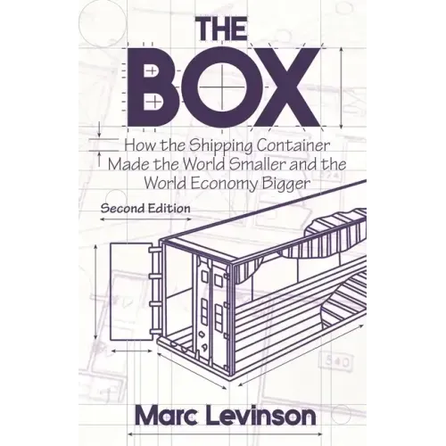 The Box: How the Shipping Container Made the World Smaller and the World Economy Bigger - Second Edition with a New Chapter by the Author - Paperback