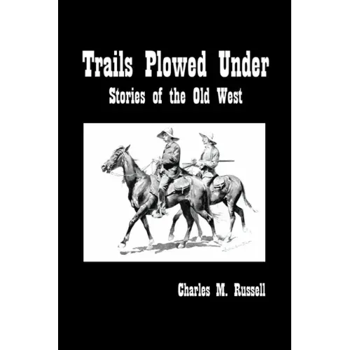 Trails Plowed Under: Stories of the Old West - Paperback