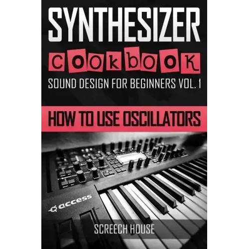Synthesizer Cookbook: How to Use Oscillators