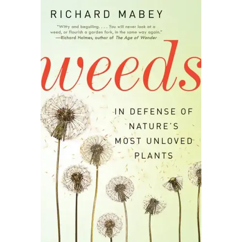 Weeds: In Defense of Nature's Most Unloved Plants - Paperback